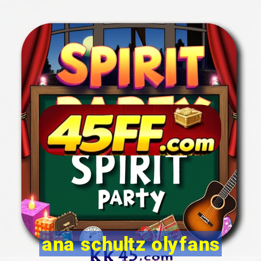 ana schultz olyfans